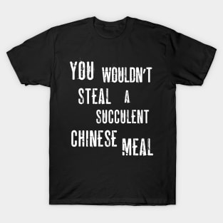 You Wouldn't Steal A Succulent Chinese Meal (Democracy Manifest) Funny Aussie Meme T-Shirt